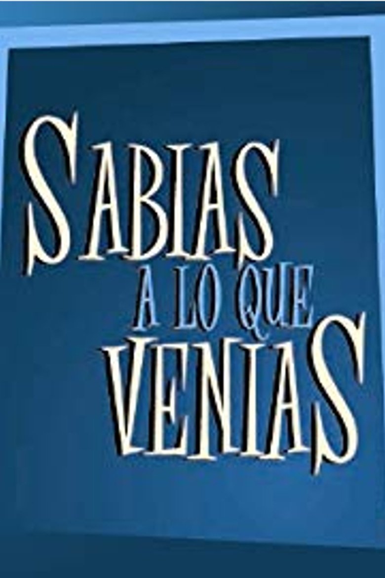 Sabias a lo que venías Poster of Sabias a lo que venías