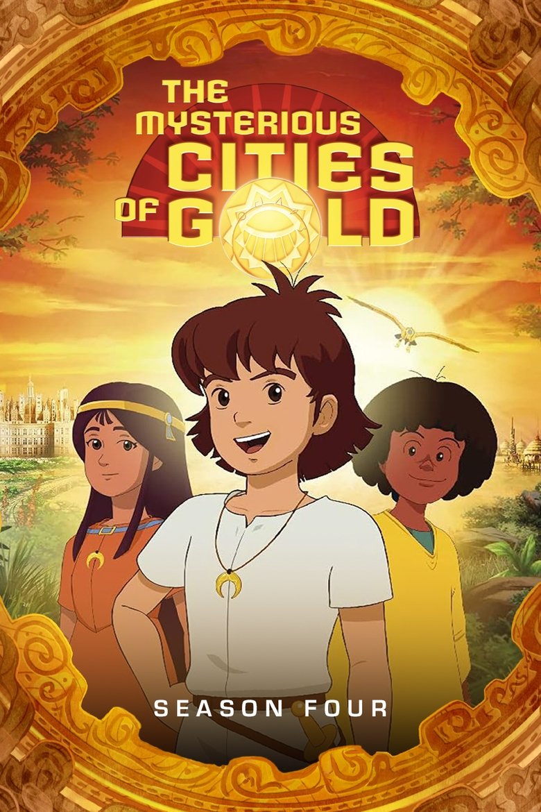 Episodes in The Mysterious Cities Of Gold - Season 4 - Season 4 Poster of Episodes in The Mysterious Cities Of Gold - Season 4 - Season 4