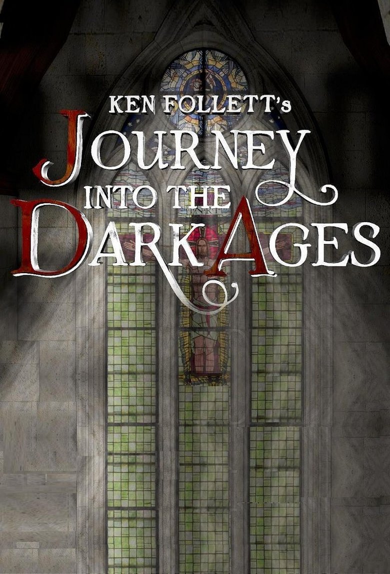 Ken Follett's Journey Into the Dark Ages Poster of Ken Follett's Journey Into the Dark Ages