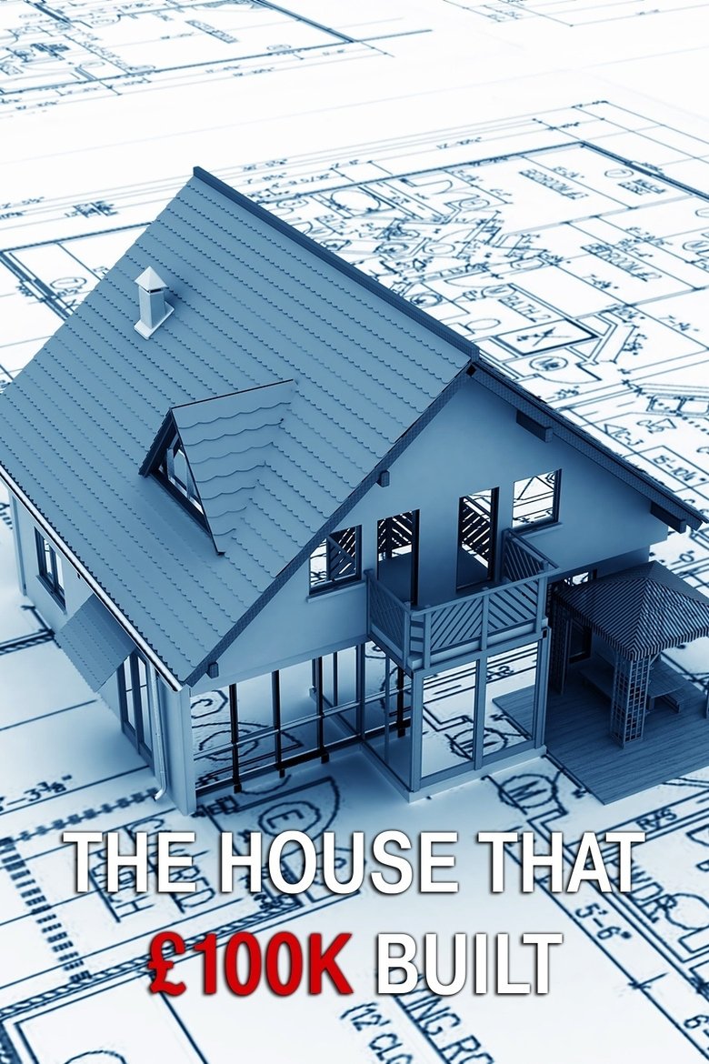 The House That £100k Built Poster of The House That £100k Built