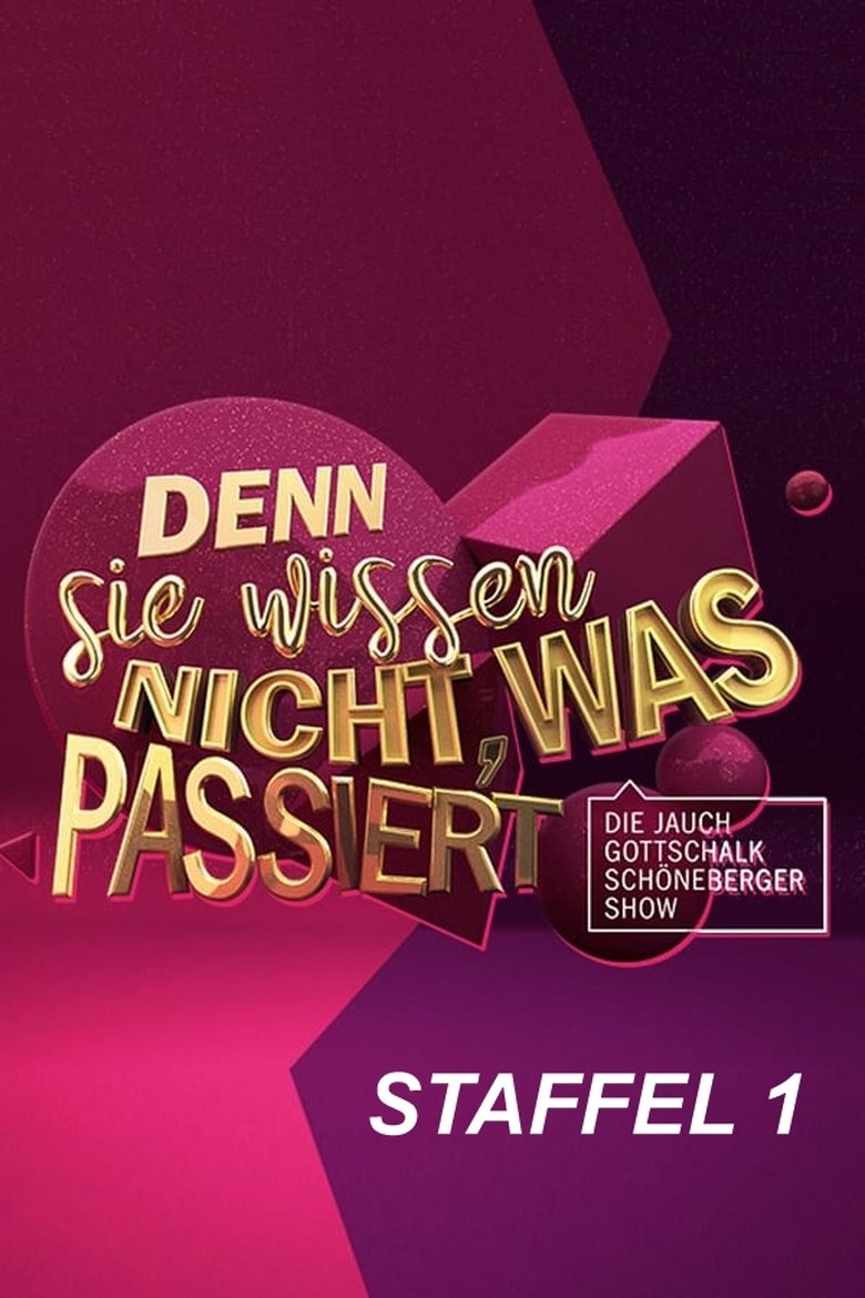 Episodes in Denn Sie Wissen Nicht, Was Passiert Die Jauch Gottschalk Schöneberger Show - Season 1 - Season 1 Poster of Episodes in Denn Sie Wissen Nicht, Was Passiert Die Jauch Gottschalk Schöneberger Show - Season 1 - Season 1