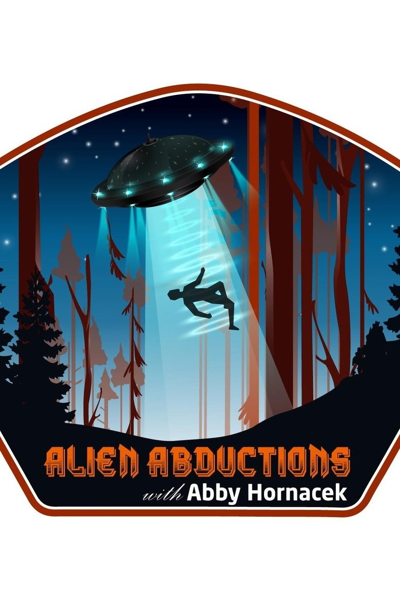 Alien Abductions with Abby Hornacek Poster of Alien Abductions with Abby Hornacek