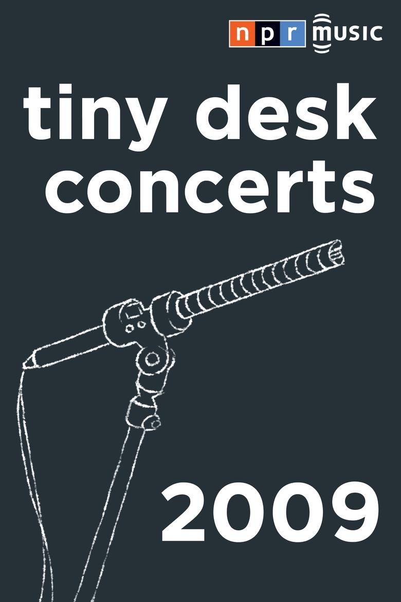 Episodes in NPR Tiny Desk Concerts - Season 2009 - Season 2009 Poster of Episodes in NPR Tiny Desk Concerts - Season 2009 - Season 2009