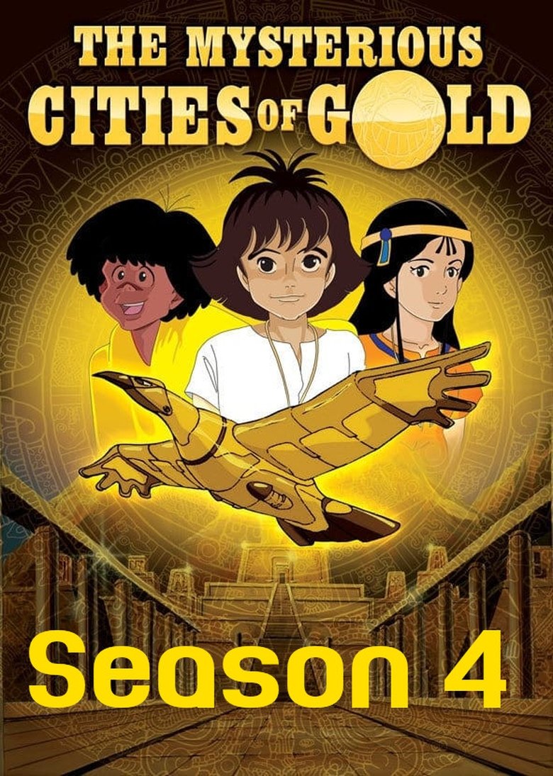 Episodes in The Mysterious Cities Of Gold - Season 4 - Season 4 Poster of Episodes in The Mysterious Cities Of Gold - Season 4 - Season 4