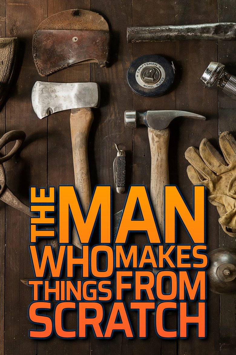 The Man Who Makes Things From Scratch Poster of The Man Who Makes Things From Scratch