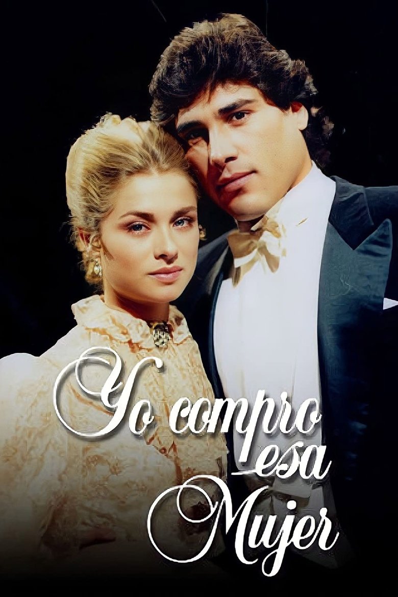 Episodes in Yo Compro Esa Mujer - Season 1 - Season 1 Poster of Episodes in Yo Compro Esa Mujer - Season 1 - Season 1