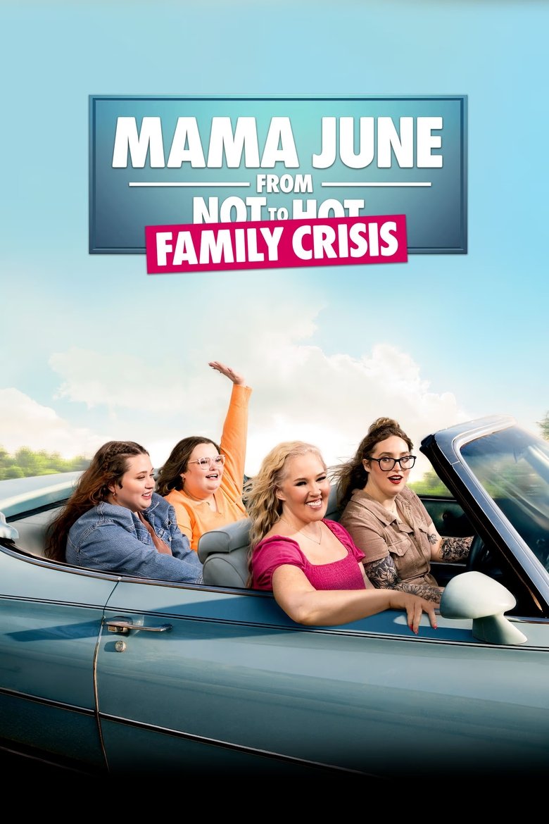 Episodes in Mama June Family Crisis - Season 7 - Season 7 Poster of Episodes in Mama June Family Crisis - Season 7 - Season 7