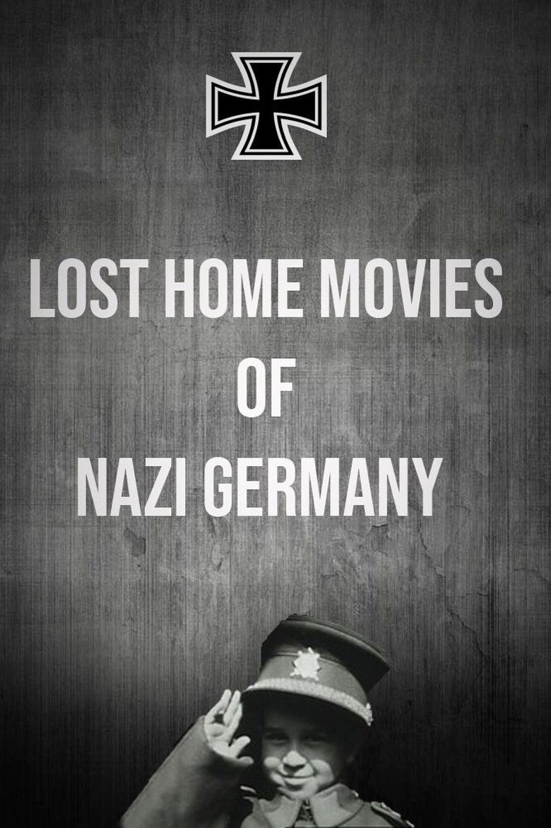 Episodes in Lost Home Movies Of Nazi Germany - Season 1 - Season 1 Poster of Episodes in Lost Home Movies Of Nazi Germany - Season 1 - Season 1