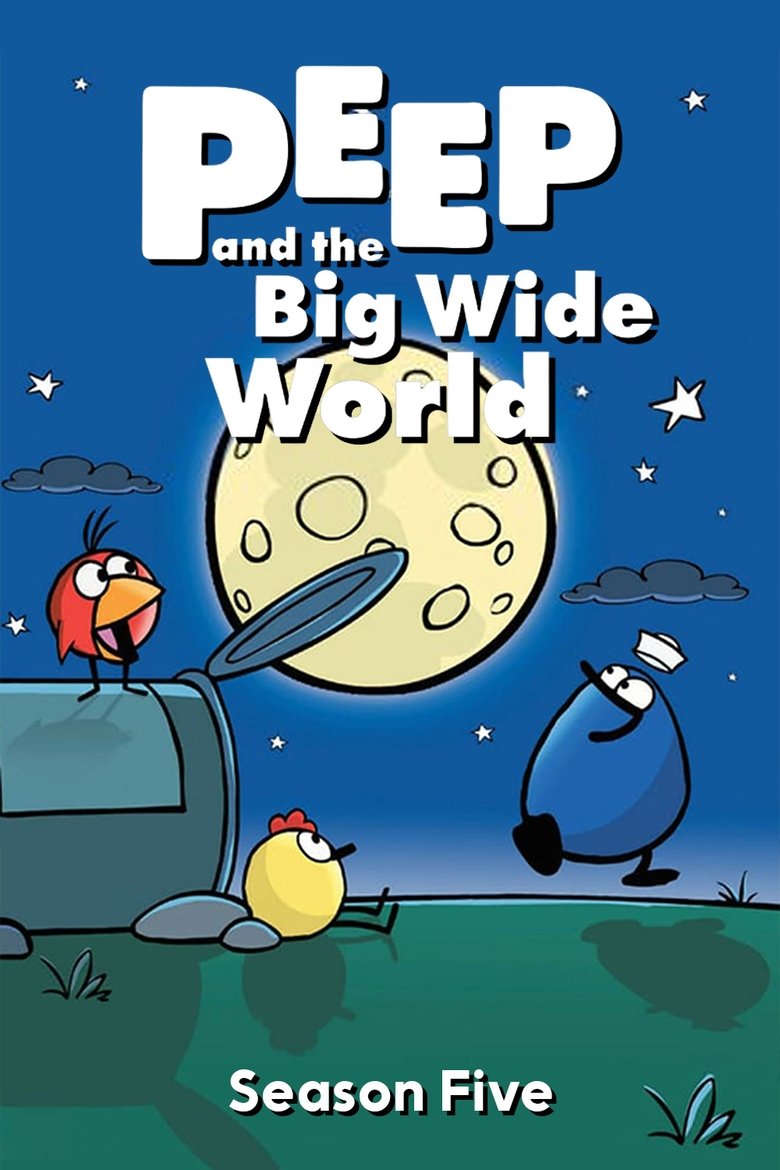 Episodes in Peep And The Big Wide World - Season 5 - Season 5 Poster of Episodes in Peep And The Big Wide World - Season 5 - Season 5