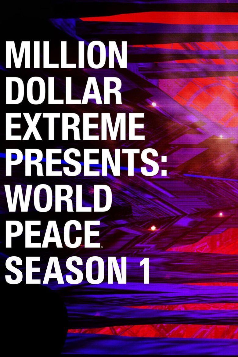Episodes in Million Dollar Extreme Presents World Peace - Season 1 - Season 1 Poster of Episodes in Million Dollar Extreme Presents World Peace - Season 1 - Season 1