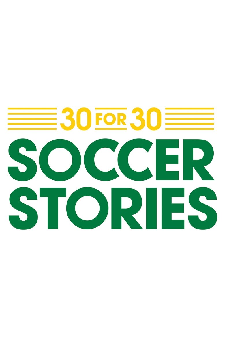 30 for 30: Soccer Stories Poster of 30 for 30: Soccer Stories