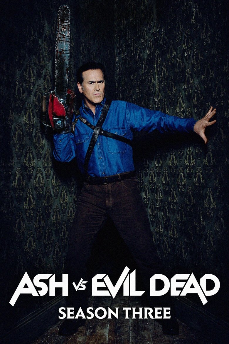 Episodes in Ash Vs Evil Dead - Season 3 - Season 3 Poster of Episodes in Ash Vs Evil Dead - Season 3 - Season 3