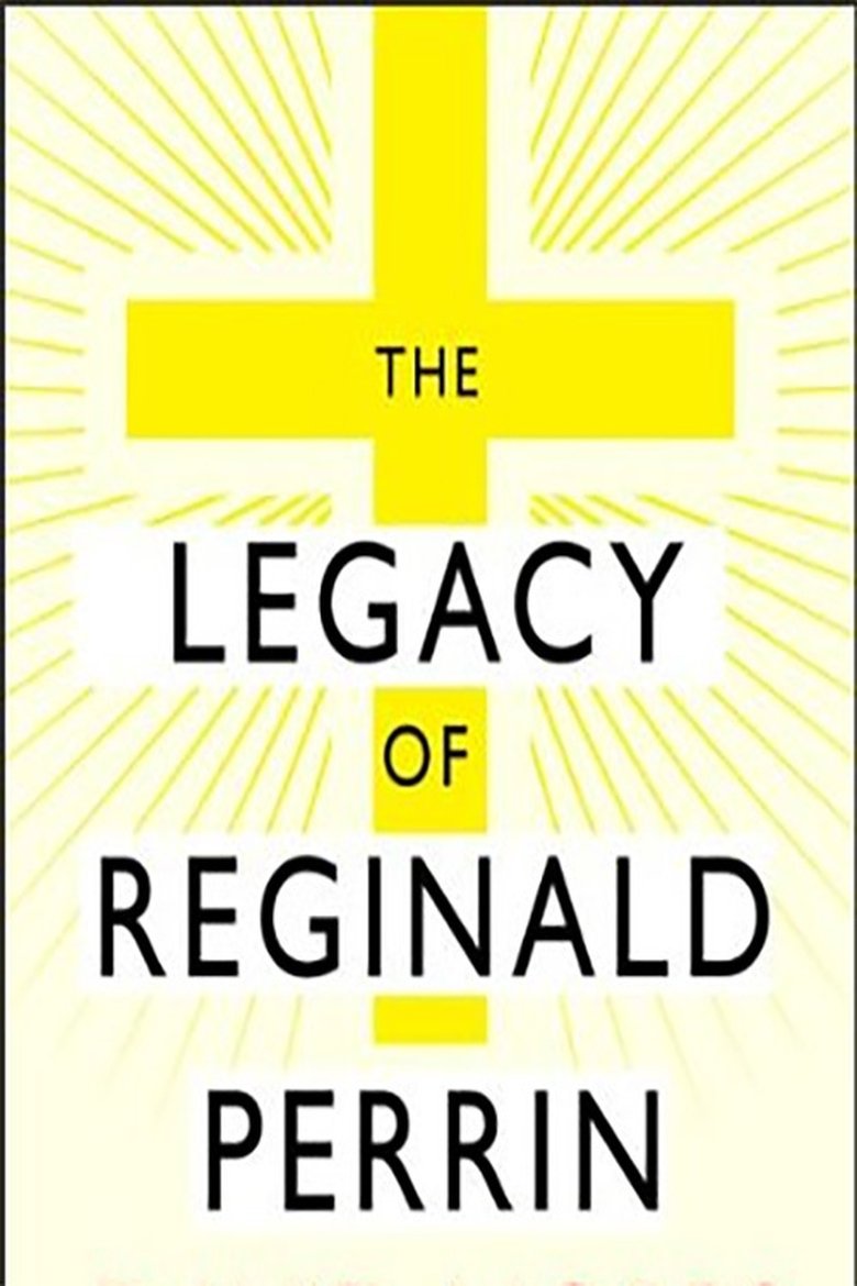 Episodes in The Fall And Rise Of Reginald Perrin - The Legacy of Reginald Perrin - The Legacy of Reginald Perrin Poster of Episodes in The Fall And Rise Of Reginald Perrin - The Legacy of Reginald Perrin - The Legacy of Reginald Perrin