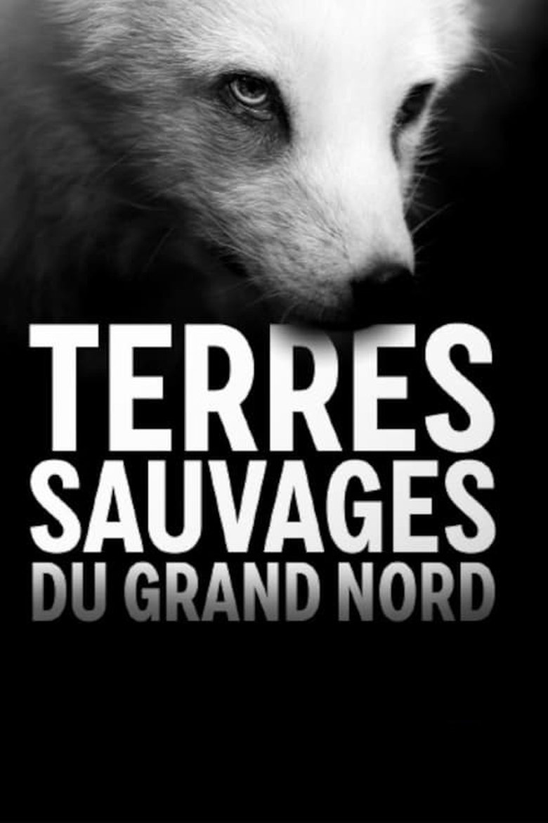 Episodes in Terres Sauvages Du Grand Nord - Season 1 - Season 1 Poster of Episodes in Terres Sauvages Du Grand Nord - Season 1 - Season 1