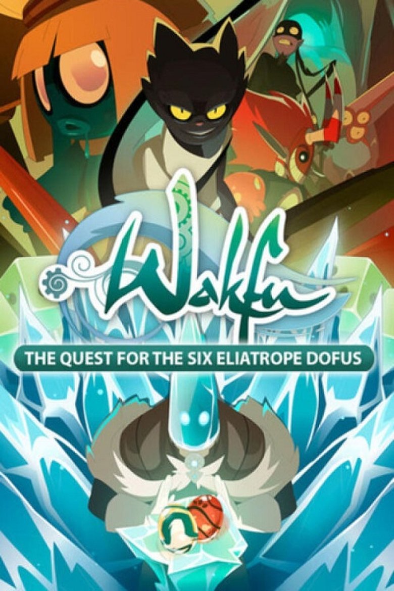 Wakfu: The Quest for the Six Eliatrope Dofus Poster of Wakfu: The Quest for the Six Eliatrope Dofus