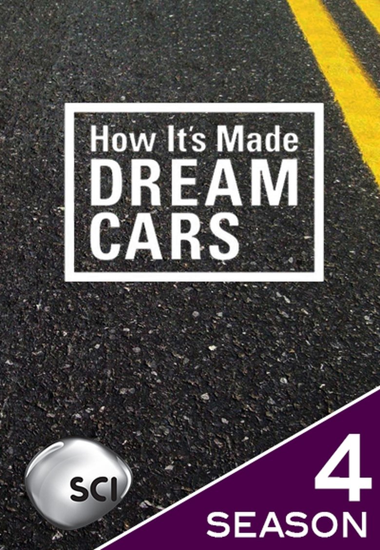 Episodes in How It's Made Dream Cars - Season 4 - Season 4 Poster of Episodes in How It's Made Dream Cars - Season 4 - Season 4