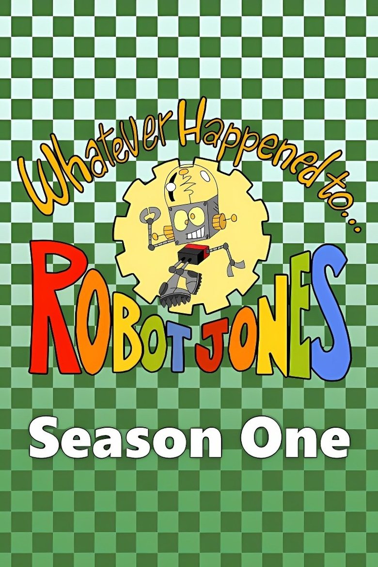 Episodes in Whatever Happened To... Robot Jones? - Season 1 - Season 1 Poster of Episodes in Whatever Happened To... Robot Jones? - Season 1 - Season 1