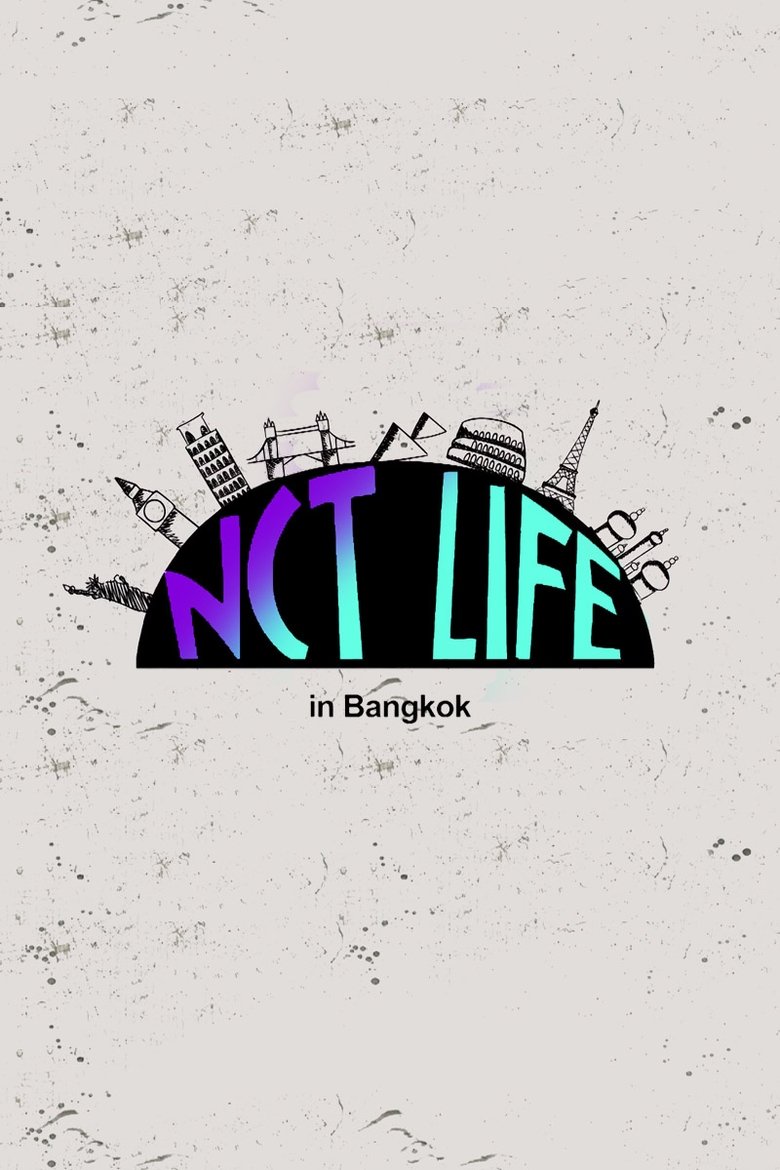 Episodes in NCT LIFE - NCT Life in Bangkok - NCT Life in Bangkok Poster of Episodes in NCT LIFE - NCT Life in Bangkok - NCT Life in Bangkok