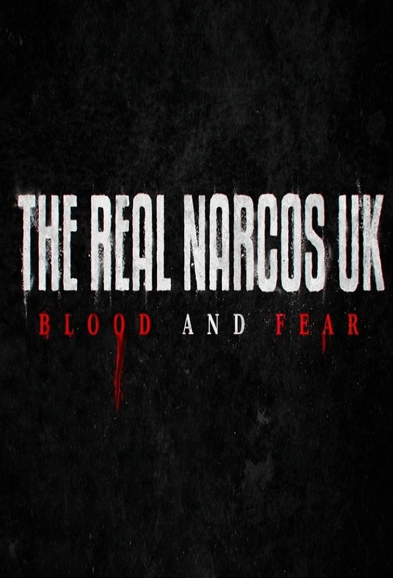 The Real Narcos UK: Blood and Fear Poster of The Real Narcos UK: Blood and Fear
