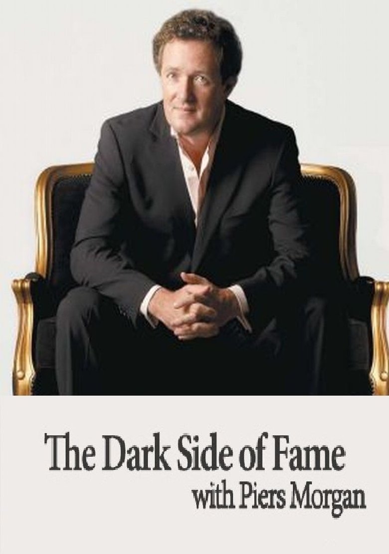 The Dark Side of Fame with Piers Morgan Poster of The Dark Side of Fame with Piers Morgan
