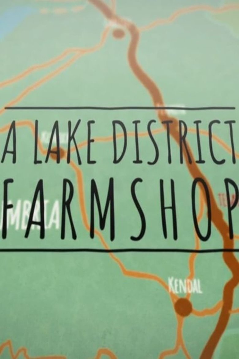 Episodes in A Lake District Farm Shop - Season 1 - Season 1 Poster of Episodes in A Lake District Farm Shop - Season 1 - Season 1