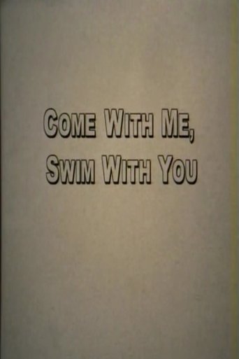 Poster of Come With Me, Swim With You
