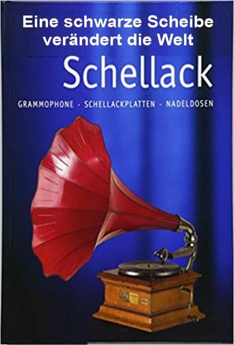 Poster of Schellack - Eine schwarze Scheibe verändert die Welt