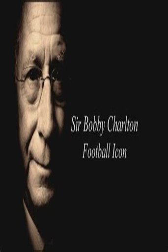 Poster of Sir Bobby Charlton: Football Icon