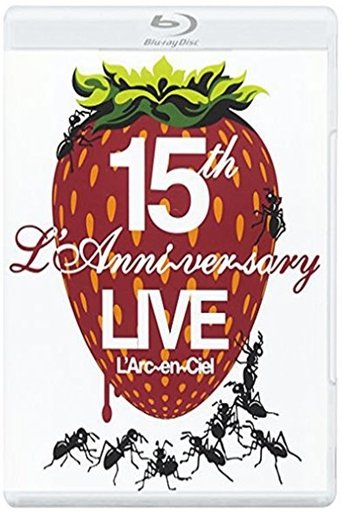 Poster of L'Arc~en~Ciel: 15th L'Anniversary Live