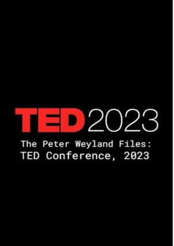 Poster of The Peter Weyland Files: TED Conference, 2023