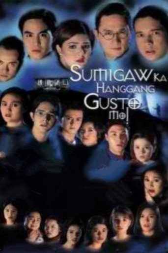 Poster of Sumigaw Ka Hanggang Gusto Mo