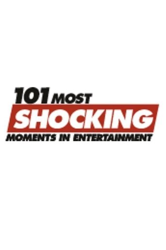 Poster of 101 Most Shocking Moments in Entertainment