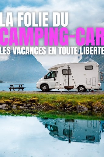 Poster of La folie du camping-car : Les vacances en toute liberté
