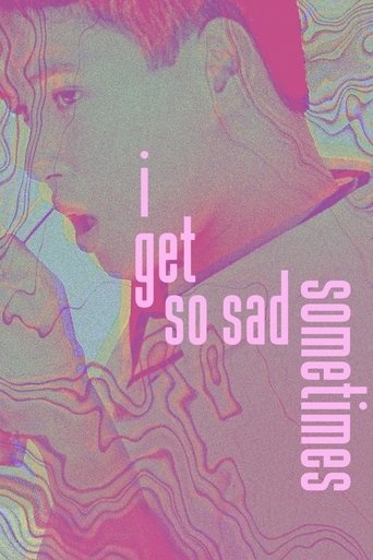 I Get So Sad Sometimes Poster of I Get So Sad Sometimes