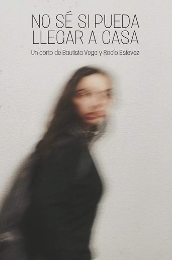 I don't know if I'll get home Poster of I don't know if I'll get home