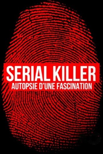 Poster of Serial killer, autopsie d'une fascination