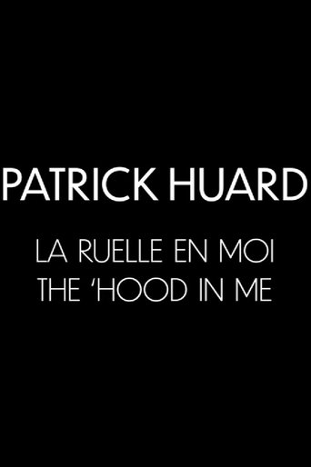Poster of Patrick Huard: The 'Hood In Me