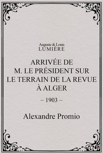 Poster of Arrivée de M. le président sur le terrain de la revue à Alger