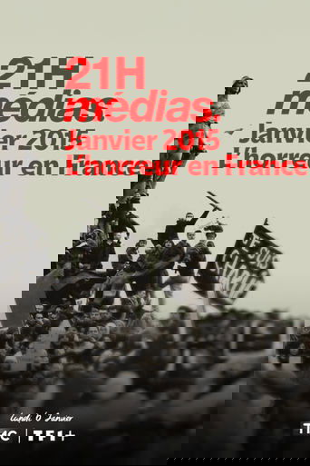 Poster of 21h Médias : Janvier 2015, l'horreur en France