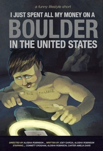 Poster of I Just Spent All My Money On A Boulder In The United States