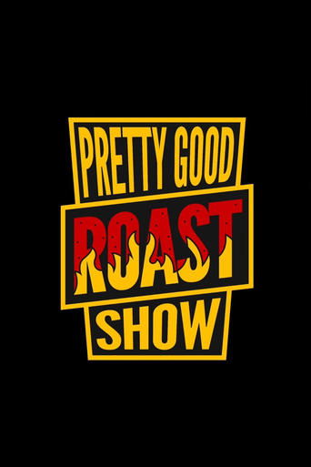 Poster of Pretty Good Roast Show