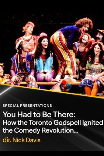 Poster of You Had to Be There: How the Toronto Godspell Ignited the Comedy Revolution...