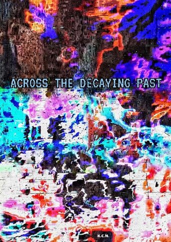 Across The Decaying Past Poster of Across The Decaying Past