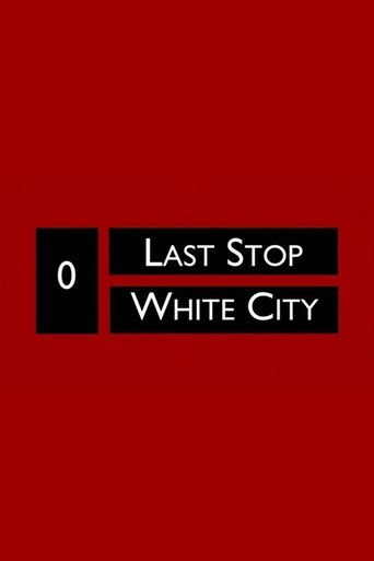 Last Stop White City Poster of Last Stop White City