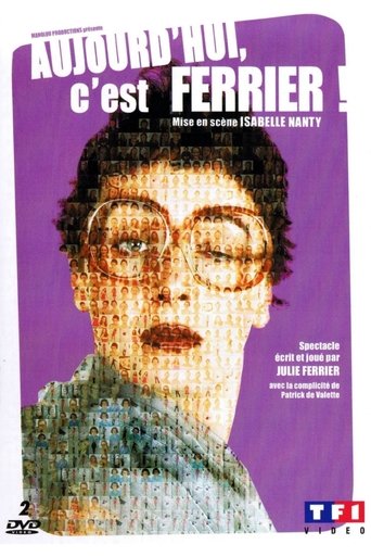 Poster of Julie Ferrier : Aujourd'hui c'est Ferrier !