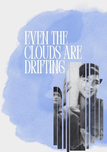 Poster of Even the Clouds Are Drifting