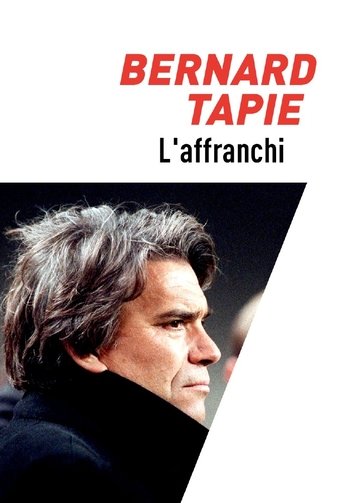 Poster of Bernard Tapie, l'affranchi