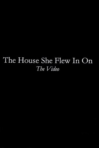 Poster of The House She Flew In On: The Video