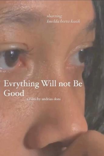 Poster of Everything Will Not Be Good