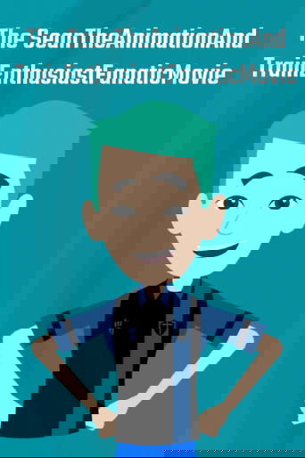 Poster of The SeanTheAnimationAndTrainEnthusiastFanatic Movie